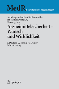 Arzneimittelsicherheit – Wunsch und Wirklichkeit von Bartels,  H., Dautert,  I., Hast,  L., Heynemann,  J., Jorzig,  A., Mansfeld-Nies,  R., Pestalozza,  Ch.v., Porstner,  T., Saalfrank,  V., Schoenemann,  J., Schröder,  E., Smentkowski,  U., Winter,  U.