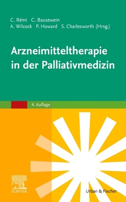 Arzneimitteltherapie in der Palliativmedizin von Bausewein,  Claudia, Charlesworth,  Sarah, Howard,  Paul, Remi,  Constanze, Wilcock,  Andrew