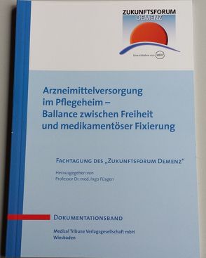 Arzneimittelversorgung im Pflegeheim – Ballance zwischen Freiheit und medikamentöser Fixierung von Füsgen,  Ingo