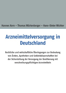 Arzneimittelversorgung in Deutschland von Kern,  Hannes, Wichter,  Hans-Dieter, Würtenberger,  Thomas