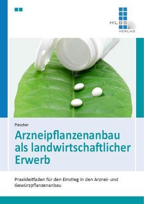 Arzneipflanzenanbau als landwirtschaftlicher Erwerb von Plescher,  Andreas