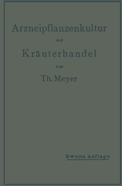 Arzneipflanzenkultur und Kräuterhandel von Meyer,  Th