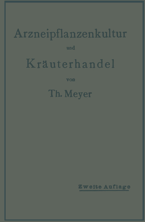 Arzneipflanzenkultur und Kräuterhandel von Meyer,  Th