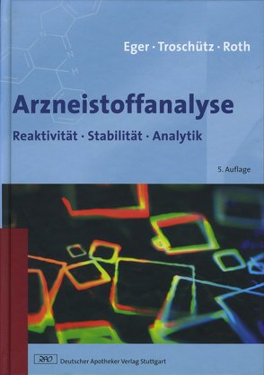 Arzneistoffanalyse von Eger,  Kurt, Roth,  Hermann J, Troschütz,  Reinhard