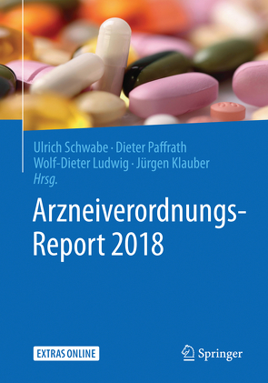 Arzneiverordnungs-Report 2018 von Klauber,  Jürgen, Ludwig,  Wolf-Dieter, Paffrath,  Dieter, Schwabe,  Ulrich