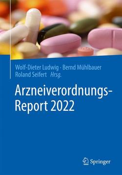 Arzneiverordnungs-Report 2022 von Ludwig,  Wolf-Dieter, Mühlbauer,  Bernd, Seifert,  Roland