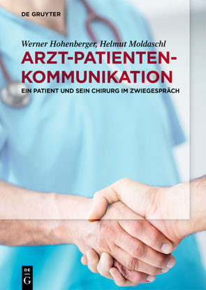 Arzt-Patienten-Kommunikation von Hohenberger,  Werner, Moldaschl,  Helmut
