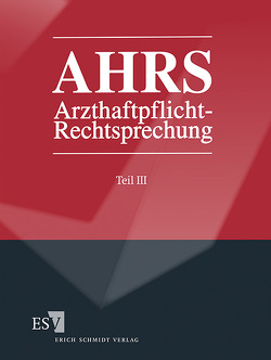 Arzthaftpflicht-Rechtsprechung (AHRS) / Arzthaftpflicht-Rechtsprechung III – Abonnement von Ankermann,  Ernst, Kullmann,  Hans Josef, Ohlsberg,  Eva