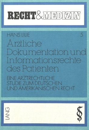 Ärztliche Dokumentation und Informationsrechte des Patienten von Lilie,  Hans