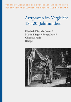 Arztpraxen im Vergleich: 18.-20. Jahrhundert von Dietrich-Daum,  Elisabeth, Dinges,  Martin