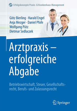 Arztpraxis – erfolgreiche Abgabe von Bierling,  Götz, Engel,  Harald, Mezger,  Anja, Pfofe,  Daniel, Pütz,  Wolfgang, Sedlaczek,  Dietmar