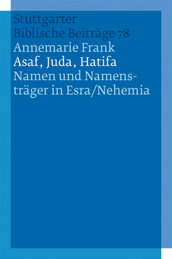 Asaf, Juda, Hatifa – Namen und Namensträger in Esra/Nehemia von Frank,  Annemarie