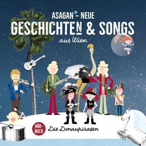 ASAGAN – Neue Geschichte(n) & Songs aus Wien von Bauernfeind,  Alfons, Bauernfeind,  Nina, Die Donaupiraten, Hartl,  Wolfgang