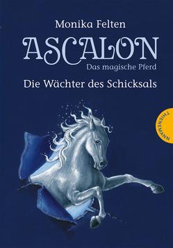 Ascalon – Das magische Pferd 1: Die Wächter des Schicksals von Felten,  Monika, Treuber,  Kathrin