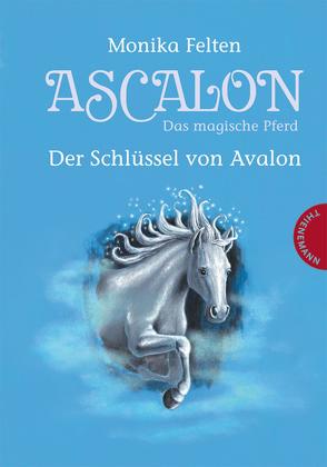 Ascalon – Das magische Pferd 3: Der Schlüssel von Avalon von Felten,  Monika, Treuber,  Kathrin