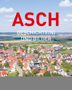Asch – Geschichte(n) und Bilder von Kayser-Schlumpberger,  Hartmut