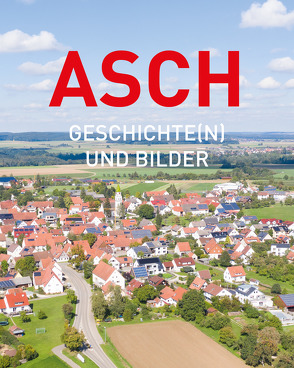 Asch – Geschichte(n) und Bilder von Kayser-Schlumpberger,  Hartmut