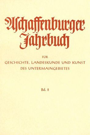 Aschaffenburger Jahrbuch für Geschichte, Landeskunde und Kunst des Untermaingebietes von Spies,  Hans-Bernd