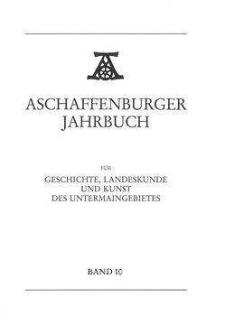 Aschaffenburger Jahrbuch für Geschichte, Landeskunde und Kunst des Untermaingebietes von Spies,  Hans-Bernd