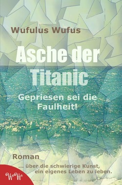 Asche der Titanic von Wufus,  Wufulus