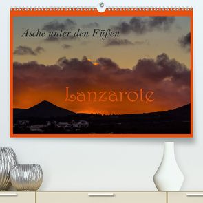 Asche unter den Füßen – Lanzarote (Premium, hochwertiger DIN A2 Wandkalender 2020, Kunstdruck in Hochglanz) von brigitte jaritz,  photography