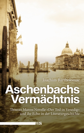 Aschenbachs Vermächtnis von Bartholomae,  Joachim