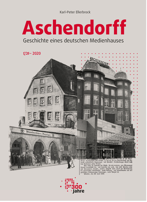 Aschendorff – Geschichte eines deutschen Medienhauses von Ellerbrock,  Karl-Peter