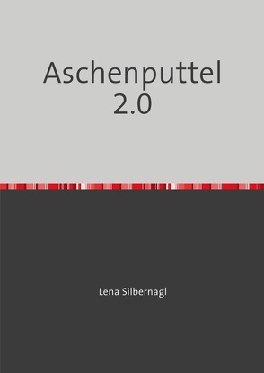 Aschenputtel 2.0 von Silbernagl,  Lena