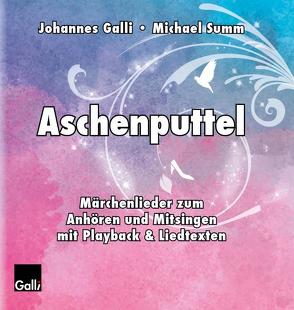Aschenputtel von Galli,  Johannes, Summ,  Michael