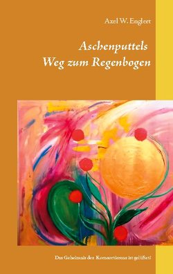 Aschenputtels Weg zum Regenbogen von Englert,  Axel W.