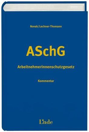 ASchG | ArbeitnehmerInnenschutzgesetz von Lechner-Thomann,  Andrea, Novak,  Renate