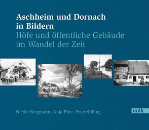 Aschheim und Dornach in Bildern von Bergmann,  Nicole, Pütz,  Anja, Stilling,  Peter