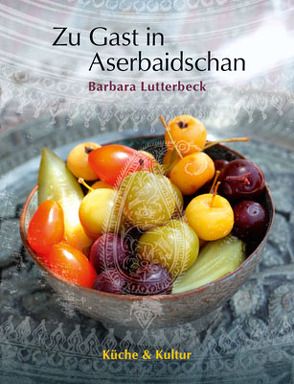 Zu Gast in Aserbaidschan von Lutterbeck,  Barbara, Seeler-Herzog,  Brunhild