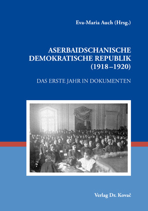 Aserbaidschanische Demokratische Republik (1918–1920) von Auch,  Eva-Maria
