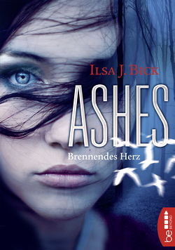 Ashes – Brennendes Herz von Bick,  Ilsa J., Schermer-Rauwolf,  Gerlinde, Schuhmacher,  Sonja, Weiss,  Robert A