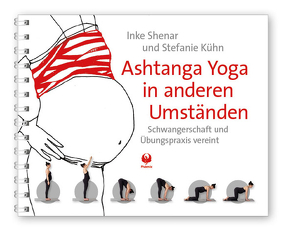 Ashtanga Yoga in anderen Umständen von Kühn,  Stefanie, Shenar,  Inke