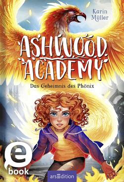 Ashwood Academy – Das Geheimnis des Phönix (Ashwood Academy 2) von Meinzold,  Maximilian, Mueller,  Karin