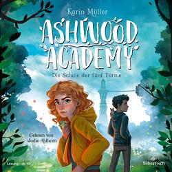 Ashwood Academy – Die Schule der fünf Türme (Ashwood Academy 1) von Ahlborn,  Jodie, Mueller,  Karin