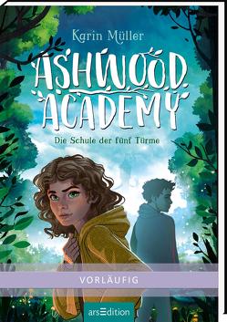 Ashwood Academy – Die Schule der fünf Türme (Ashwood Academy 1) von Meinzold,  Maximilian, Mueller,  Karin