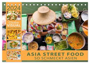 ASIA STREET FOOD – So schmeckt Asien (Tischkalender 2024 DIN A5 quer), CALVENDO Monatskalender von VISUAL,  Globe