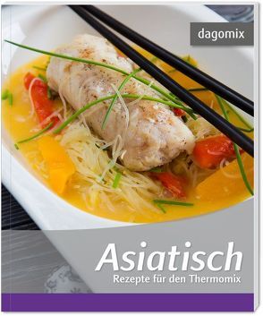 Asiatisch Rezepte für den Thermomix von Dargewitz,  Andrea, Dargewitz,  Gabriele