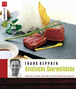 Asiatische Gourmetküche von Heppner,  Frank