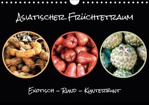 Asiatischer Früchtetraum. Exotisch – Rund – Kunterbunt (Wandkalender 2018 DIN A4 quer) von Busse,  Alexander