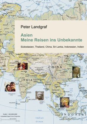Asien – Meine Reisen ins Unbekannte von Landgraf,  Peter
