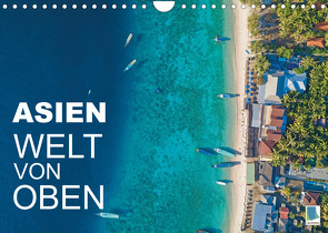 Asien: Welt von oben (Wandkalender 2022 DIN A4 quer) von CALVENDO