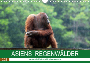 ASIENS REGENWÄLDER Artenvielfalt und Lebensraum (Wandkalender 2021 DIN A4 quer) von Gärtner,  Oliver