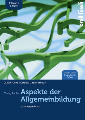 Aspekte der Allgemeinbildung (Ausgabe Luzern) – inkl. E-Book von Caduff,  Claudio, Fuchs,  Jakob