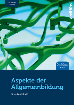 Aspekte der Allgemeinbildung – Ausgabe Luzern (Print inkl. molib.ebook, Neuauflage 2023) von Baeriswyl,  Marlène, Caduff,  Claudio, Ehrenberg,  Stefan, Fuchs,  Jakob, Nixon,  Anita, Wirz,  Adrian