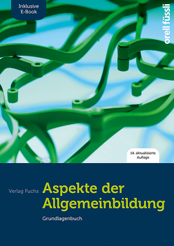 Aspekte der Allgemeinbildung (Standard-Ausgabe) inkl. E-Book von Baeriswyl,  Marlène, Caduff,  Claudio, Capaul,  Roman, Ehrenberg,  Stefan, Fuchs,  Jakob, Kessler,  Esther Bettina, Mihajlovic-Wachter,  Christina, Nixon,  Anita, Schläpfer,  Gregor, Schrödter,  Susanne, Stalder,  Birgit, Wirz,  Adrian, Zeller,  Thomas