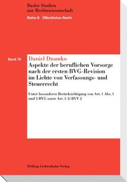 Aspekte der beruflichen Vorsorge nach der ersten BVG-Revision im Lichte von Verfassungs- und Steuerrecht von Dzamko-Locher,  Daniel